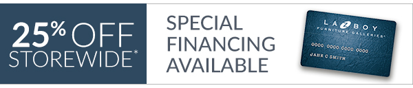 25% off storewide* Plus Special Financing Available